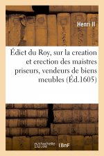 Edict Du Roy, Sur La Creation Et Erection Des Maistres Priseurs, Vendeurs de Biens Meubles