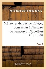 Memoires Du Duc de Rovigo, Pour Servir A l'Histoire de l'Empereur Napoleon. Tome 2