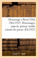 Hommage A Rene Ghil, 1862-1925. Hommages, Aspects, Poeme Inedit, Extraits de Presse, Bibliographie