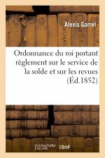 Ordonnance Du Roi Portant Reglement Sur Le Service de la Solde Et Sur Les Revues