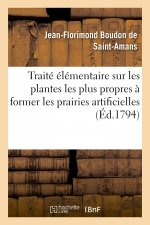 Traite Elementaire Sur Les Plantes Les Plus Propres A Former Les Prairies Artificielles