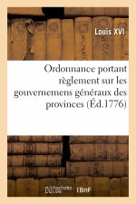 Ordonnance Portant Reglement Sur Les Gouvernemens Generaux Des Provinces, Gouvernemens, Particuliers