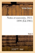 Notes Et Souvenirs, 1811-1894. Tome 2