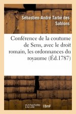 Conference de la Coutume de Sens, Avec Le Droit Romain, Les Ordonnances Du Royaume