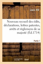 Nouveau recueil des edits, declarations, lettres patentes, arrets et reglemens de sa majeste