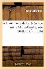 A La Memoire de la Reverende Mere Marie-Emilie, Nee Blaffard