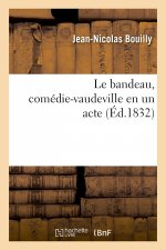 Le Bandeau, Comedie-Vaudeville En Un Acte