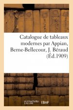 Catalogue de Tableaux Modernes Par Appian, Berne-Bellecour, J. Beraud