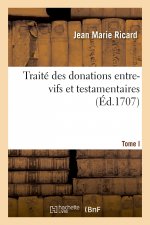 Traite Des Donations Entre-Vifs Et Testamentaires. Tome I
