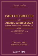 L'Art de Greffer Les Arbres, Arbrisseaux Et Arbustes Fruitiers, Forestiers (Ed.1880)