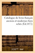 Catalogue de Livres Francais Anciens Et Modernes Bien Relies