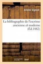 La Bibliographie de l'Escrime Ancienne Et Moderne