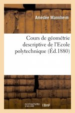 Cours de Geometrie Descriptive de l'Ecole Polytechnique