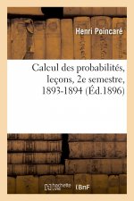 Calcul Des Probabilites, Lecons, 2e Semestre, 1893-1894