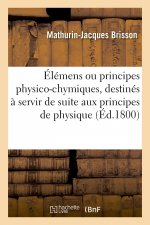 Elemens Ou Principes Physico-Chymiques, Destines A Servir de Suite Aux Principes de Physique