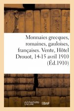 Monnaies Grecques, Romaines, Gauloises, Francaises. Vente, Hotel Drouot, 14-15 Avril 1910
