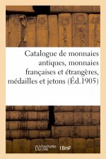 Catalogue de monnaies antiques, monnaies francaises et etrangeres, medailles et jetons