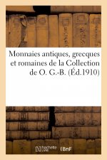 Monnaies Antiques, Grecques Et Romaines de la Collection de O. G.-B.