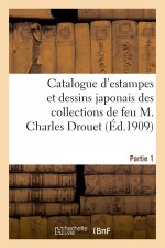 Catalogue d'Estampes Et Dessins Japonais Des Collections de Feu M. Charles Drouet. Partie 1