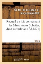 Recueil de Lois Concernant Les Musulmans Schyites, Droit Musulman. Tome 2