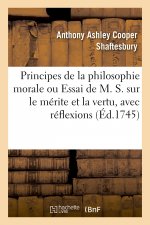 Principes de la Philosophie Morale Ou Essai de M. S. Sur Le Merite Et La Vertu, Avec Reflexions