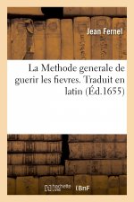 Methode Generale de Guerir Les Fievres. Traduit En Latin