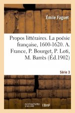 Propos Litteraires. Serie 3. La Poesie Francaise, 1600-1620