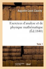 Exercices d'Analyse Et de Physique Mathematique. Tome 1