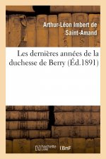 Les Dernieres Annees de la Duchesse de Berry