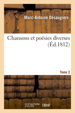 Chansons Et Poesies Diverses. Tome 2