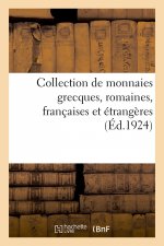Collection de Monnaies Grecques, Romaines, Francaises Et Etrangeres