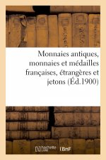 Monnaies Antiques, Monnaies Et Medailles Francaises, Etrangeres Et Jetons