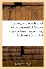 Catalogue d'objets d'art et de curiosite, faiences, porcelaines, tableaux, pierres et bois sculptes
