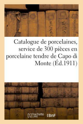 Catalogue de Porcelaines, Service de 300 Pieces En Porcelaine Tendre de Capo Di Monte