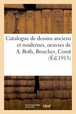 Catalogue de Dessins Anciens Et Modernes, Oeuvres de A. Both, Boucher, Corot