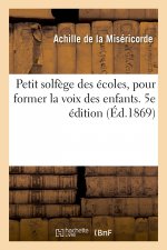 Petit Solfege Des Ecoles, Pour Former La Voix Des Enfants. 5e Edition