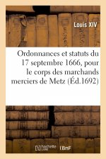 Ordonnances Et Statuts Du 17 Septembre 1666, Pour Le Corps Des Marchands Merciers de Metz
