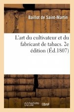 L'Art Du Cultivateur Et Du Fabricant de Tabacs. 2e Edition