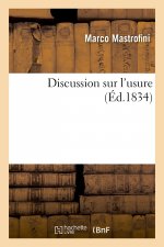 Discussion Sur l'Usure, Ouvrage Ou l'On Demontre Que l'Usure Moderee n'Est Contrainte