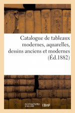 Catalogue de Tableaux Modernes, Aquarelles, Dessins Anciens Et Modernes