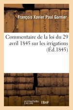 Commentaire de la Loi Du 29 Avril 1845 Sur Les Irrigations