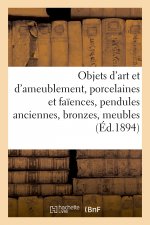 Objets d'Art Et d'Ameublement, Porcelaines Et Faiences, Pendules Anciennes, Bronzes