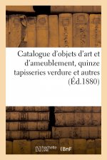Catalogue d'Objets d'Art Et d'Ameublement, Quinze Tapisseries Verdure Et Autres