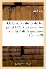 Ordonnance Du Roi Du 1er Juillet 1727, Concernant Les Crimes Et Delits Militaires