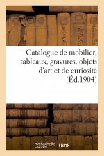 Catalogue de Mobilier Des Xvie, Xviie Et Xviiie Siecles, Tableaux, Gravures, Objets d'Art