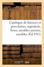 Catalogue de Faiences Et Porcelaines, Argenterie, Livres, Meubles Anciens, Meubles