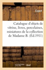 Catalogue d'Objets de Vitrine, Livres, Porcelaines, Miniatures, Argenterie, Ivoires, Etoffes