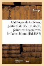 Catalogue de Tableaux Modernes Et Anciens, Portraits Du Xviiie Siecle, Peintures Decoratives