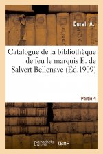 Catalogue de la Bibliotheque de Feu Le Marquis E. de Salvert Bellenave. Partie 4