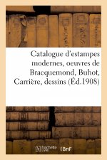 Catalogue d'Estampes Modernes, Oeuvres de Bracquemond, Buhot, Carriere, Dessins